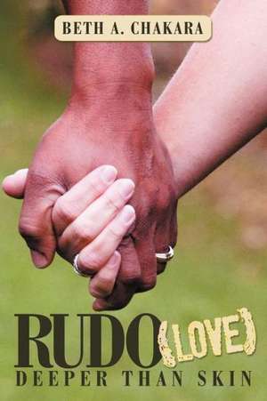 Rudo (Love) de Beth A. Chakara