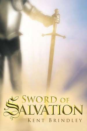 Sword of Salvation de Kent Brindley