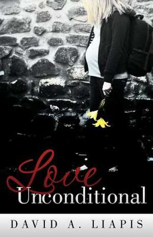 Love Unconditional de David A. Liapis