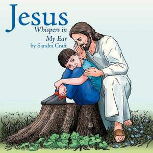 Jesus Whispers in My Ear de Sandra Craft