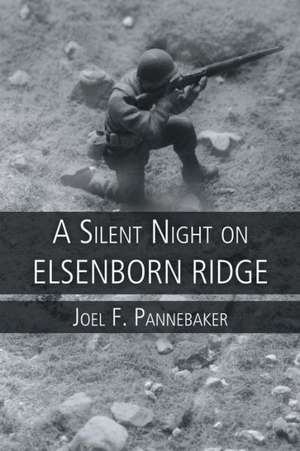 A Silent Night on Elsenborn Ridge de Joel F. Pannebaker