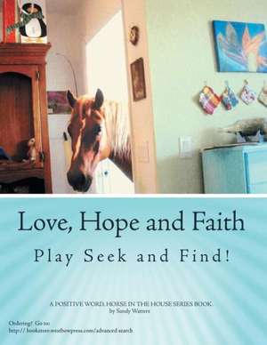 Love, Hope and Faith Play Seek and Find! de Sandy Watters