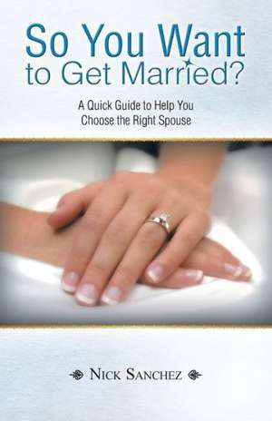 So You Want to Get Married? de Nick Sanchez