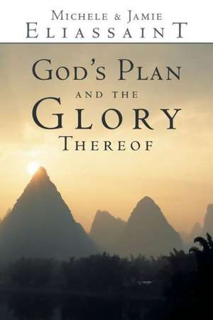 God's Plan and the Glory Thereof de Michele &. Jamie Eliassaint