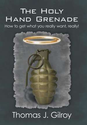 The Holy Hand Grenade de Thomas J. Gilroy