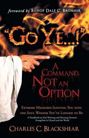 Go Ye...! a Command, Not an Option de Charles C. Blackshear