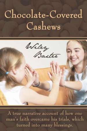 Chocolate-Covered Cashews de Wiley Baxter