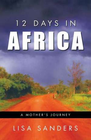 12 Days in Africa de Lisa Sanders