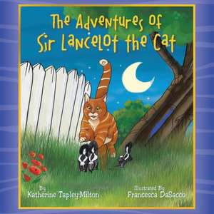 The Adventures of Sir Lancelot the Cat de Katherine Tapley-Milton