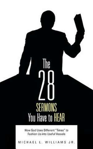 The 28 Sermons You Have to Hear de Michael L. Williams Jr