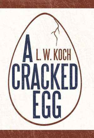 A Cracked Egg de L. W. Koch