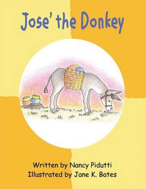 Jose the Donkey de Nancy L. Pidutti