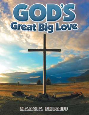 God's Great Big Love de Marcia Sheriff