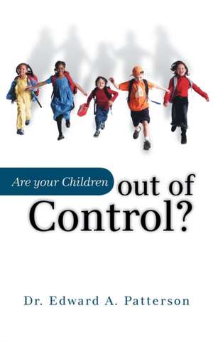 Are Your Children Out of Control? de Edward A. Patterson