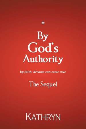 By God's Authority de Kathryn