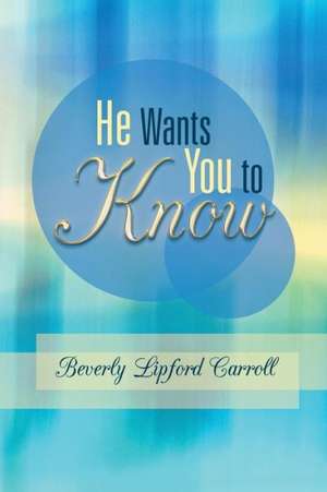 He Wants You to Know de Beverly Lipford Carroll