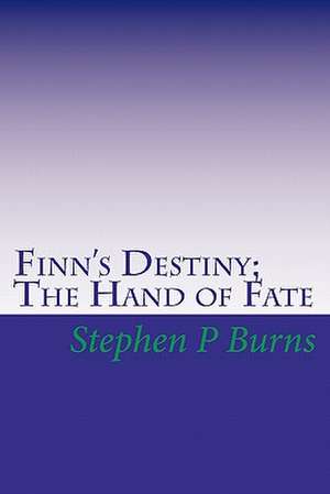 Finn's Destiny: The Hand of Fate de Stephen P. Burns