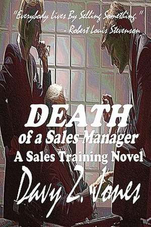 Death of a Sales Manager: A Sales Training Novel de Davy Z. Jones