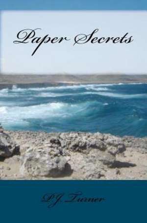 Paper Secrets: 16 Insights for Building Positive Relationships with Staff de P. J. Turner