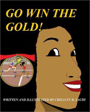 Go Win the Gold: Christian Version de Sachi, Crisalyn B.