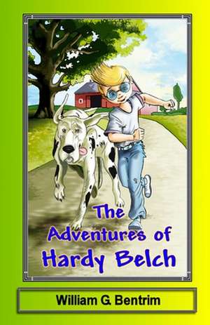 The Adventures of Hardy Belch: The Hardy Belch and Tiny Adventures de William G. Bentrim