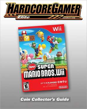 New Super Mario Bros Wii Coin Collector's Guide: Hardcore Gamer Elite Guide de Hardcore Gamer