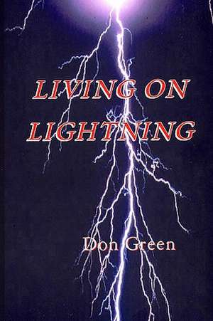 Living on Lightning: Testimonies Of; Ricky M. Marshall de MR Don Green