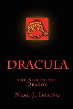 Dracula, the Son of the Dragon de Neal J. Iacono