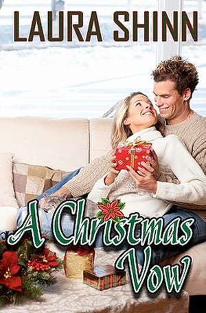 A Christmas Vow: How to Survive Adultery & Other Pitfalls That Lead to Divorce de Laura Shinn