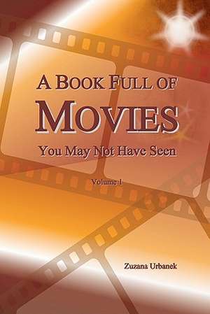 A Book Full of Movies: You May Not Have Seen de Zuzana Urbanek