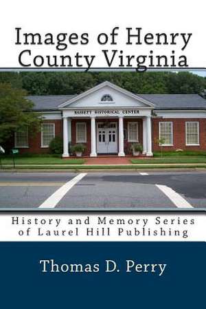 Images of Henry County Virginia de Thomas D. Perry