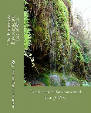 The Human & Environmental Cost of Wars: The Human & Environmental Cost of Wars de Abdul Rahman S. Magba-Kamara