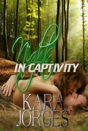 Nights in Captivity de Kara Jorges