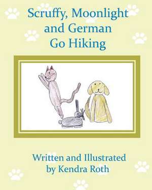 Scruffy, Moonlight, and German Go Hiking de Kendra Roth