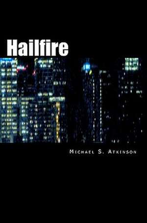 Hailfire de Michael S. Atkinson