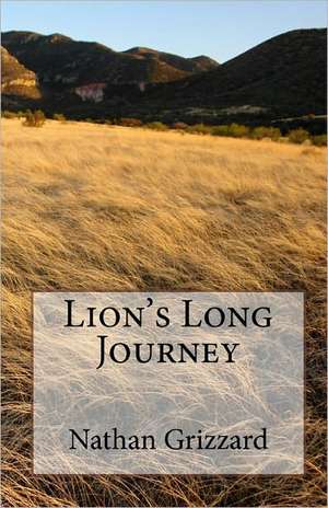 Lion's Long Journey de Nathan Grizzard