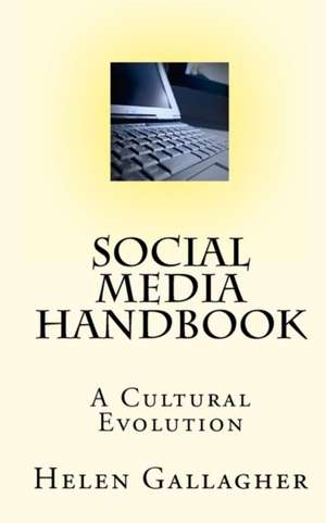 Social Media Handbook: A Cultural E-Volution de Helen Gallagher