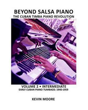 Beyond Salsa Piano: Volume 2 - Early Cuban Piano Tumbaos de Kevin Moore