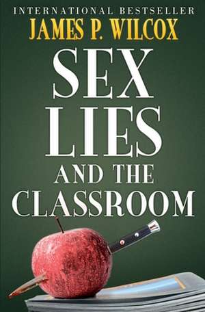 Sex, Lies, and the Classroom: A Study in the Evolution of the Human Mind de James P. Wilcox