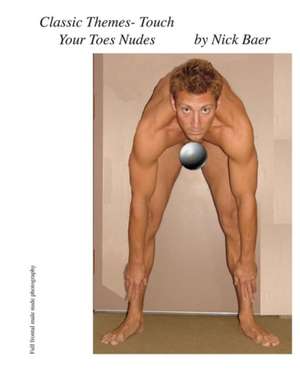 Classic Themes- Touch Your Toes Nudes de Nick Baer