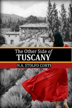 The Other Side of Tuscany: 150 of the Dirtiest Idioms Used in the U.S. That Will Make Your Friends Snicker, Chuckle, and Bl de N. A. Stolfo Corti