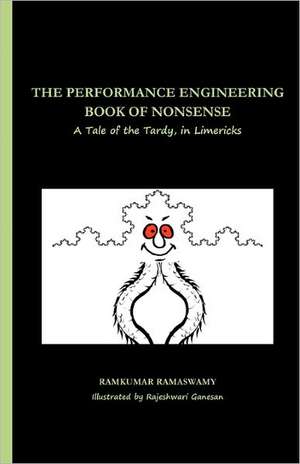 The Performance Engineering Book of Nonsense: A Tale of the Tardy, in Limericks de Ramkumar Ramaswamy