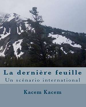 La Derniere Feuille: Un Scenario International de Kacem Kacem