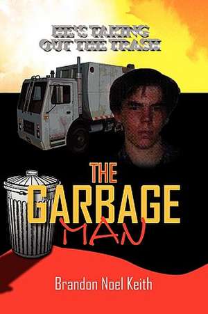 The Garbageman de Brandon Noel Keith