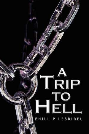 A Trip to Hell de Phillip Lesbirel