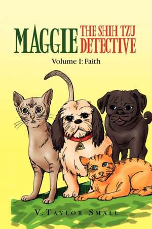 Maggie the Shih Tzu Detective de V. Taylor Small