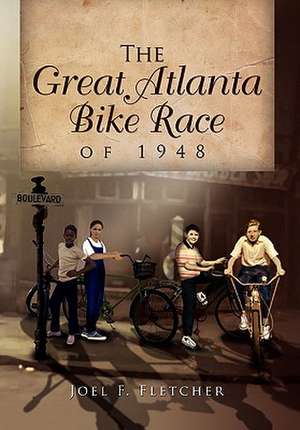 The Great Atlanta Bike Race of 1948 de Fletcher Joel Fletcher