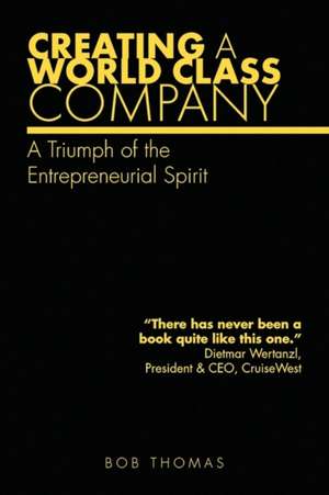 Creating a World Class Company de Bob Thomas