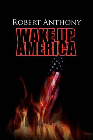 Wake Up America de Robert Anthony