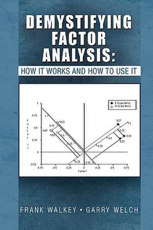 Frank Walkey Garry Welch: Demystifying Factor Analysis